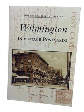Wilmington In Vintage Postcards By Marjorie G. McNinch 2000 Postcard History Ser